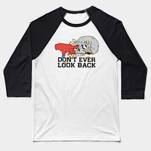 Don't ever look back Baseball T-Shirt